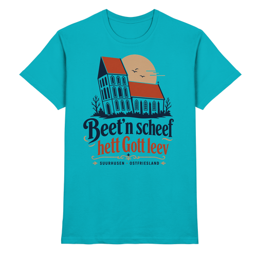 Beet’n scheef hett Gott leev – Suurhusen Edition - Premium Shirt