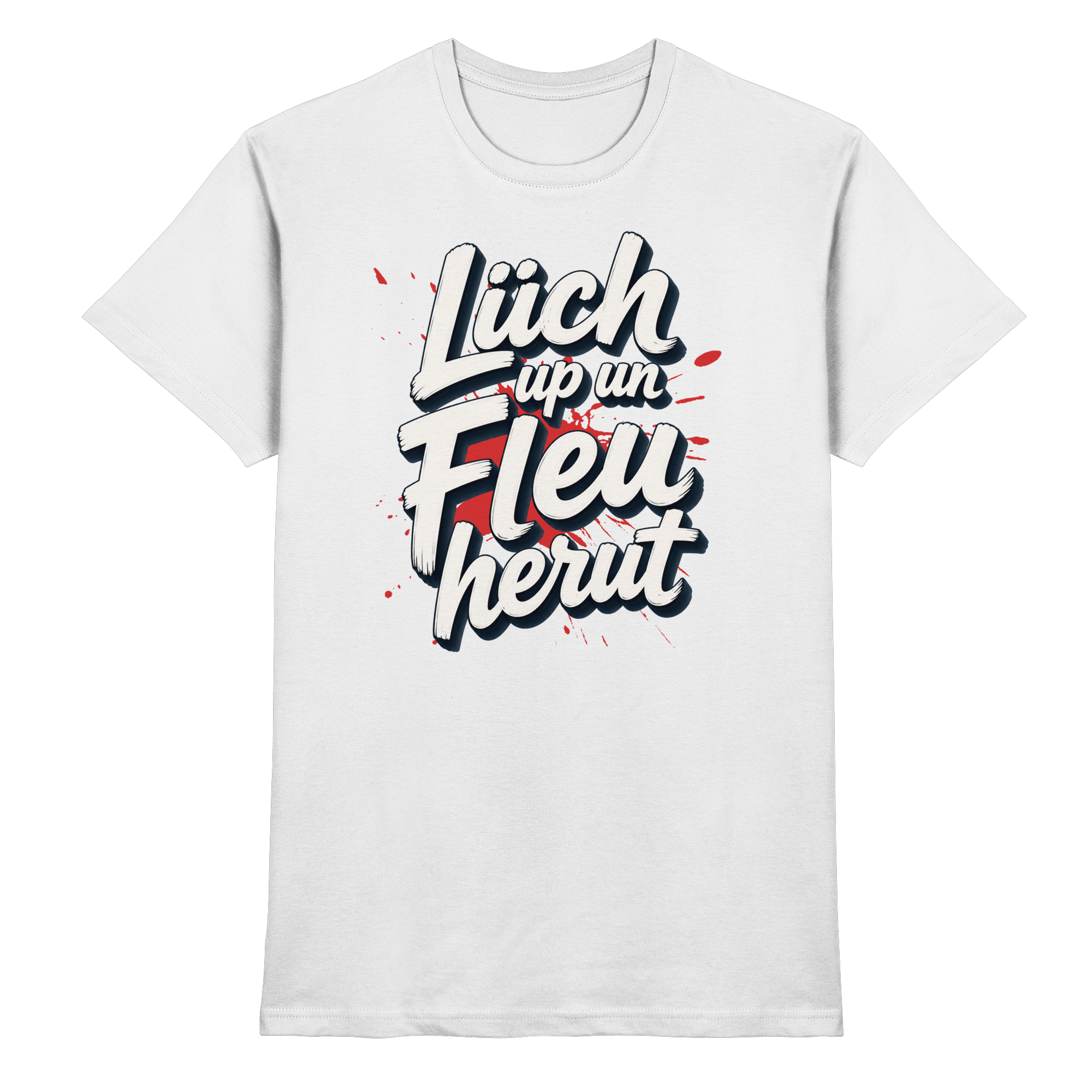 Lüch up un Fleu herut - Premium Shirt